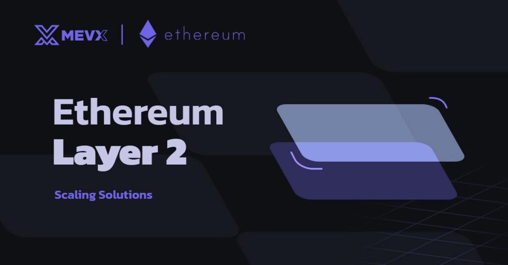 Ethereum Layer Scaling Solutions Explained Blog Mevx