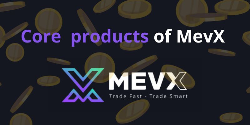 Core Product of MevX Bot 