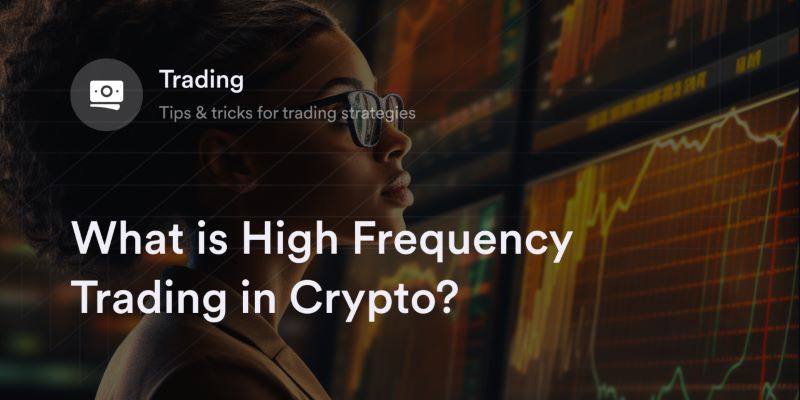 What is High-Frequency Trading (HFT) in Crypto?