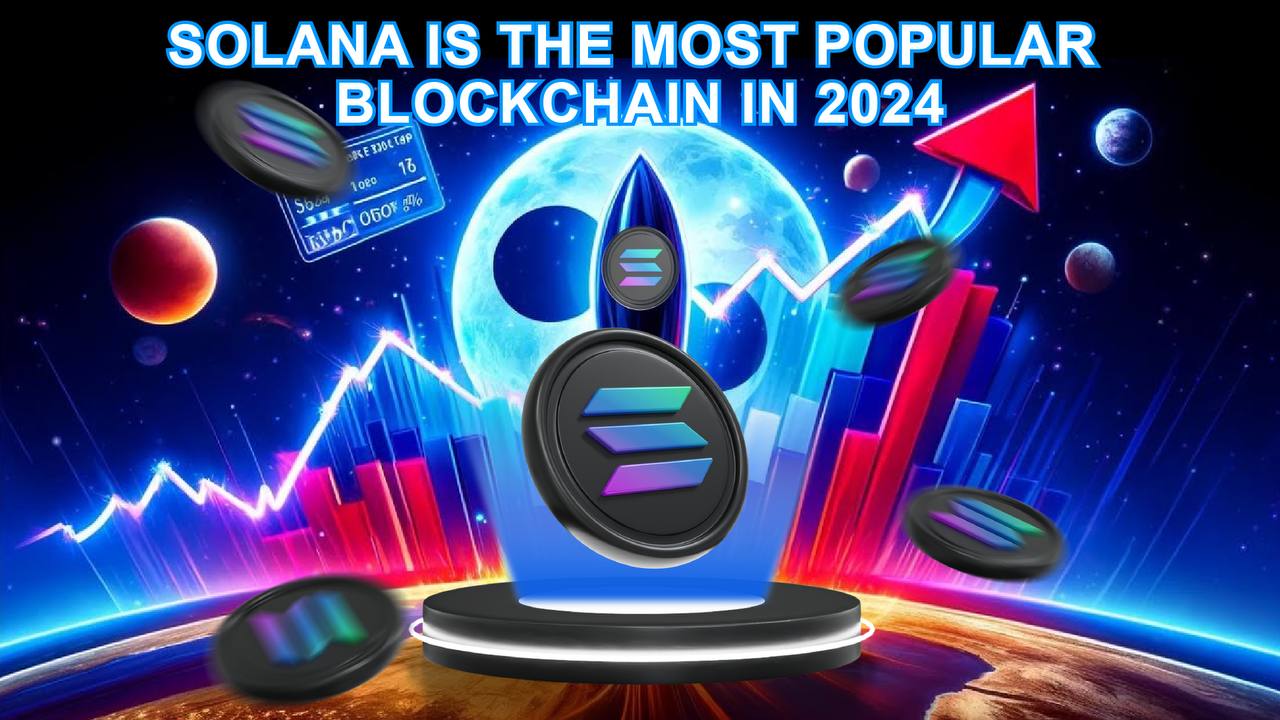 Solana is the most popular blockchain in 2024