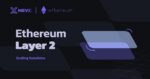 Ethereum Layer 2 Scaling Solutions Explained Platform Trading Bot Mevx Ethereum Layer 2 Scaling Solutions Explained Platform Trading Bot Mevx