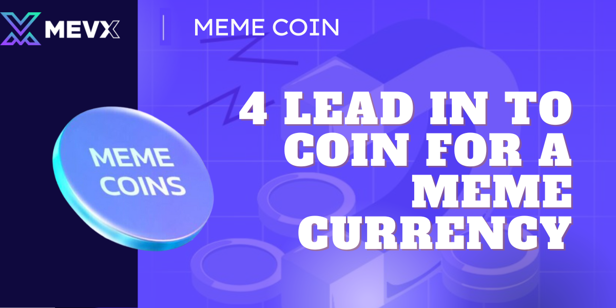 4 Lead in to coin for a Meme currency