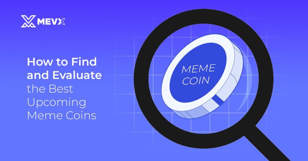 How To Find an Avaluate The Best Upcoming Meme Coins