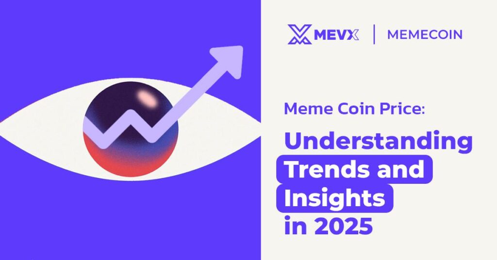 Meme Coin Price: Understanding Trends an Insights in 2025