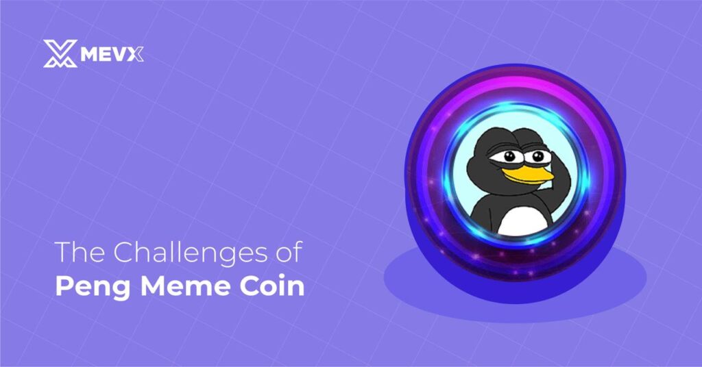 The Challenges of Peng Meme Coin