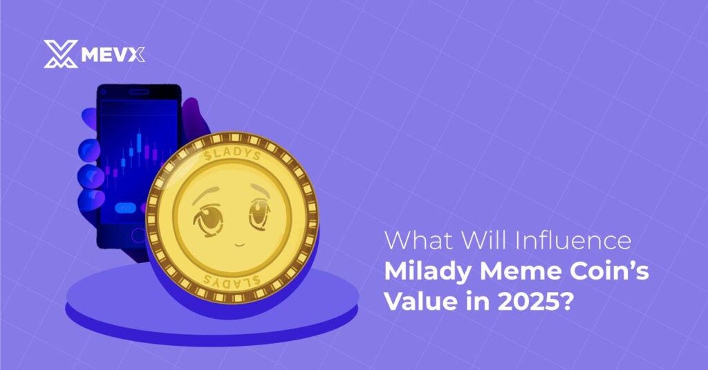 What Will Influence 2025 What Will Milady Meme Coin Be Worth