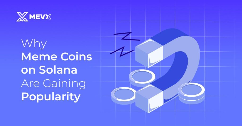 Why Meme Coins On Solana Are Gaining Popularity