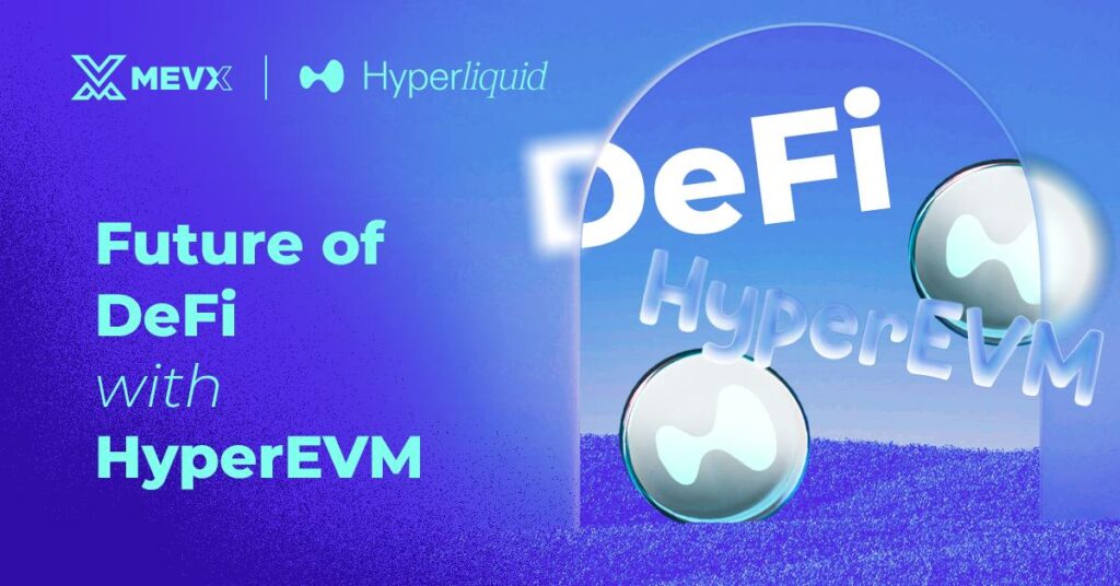 Future Of DeFi With Hyperliquid HyperEVM