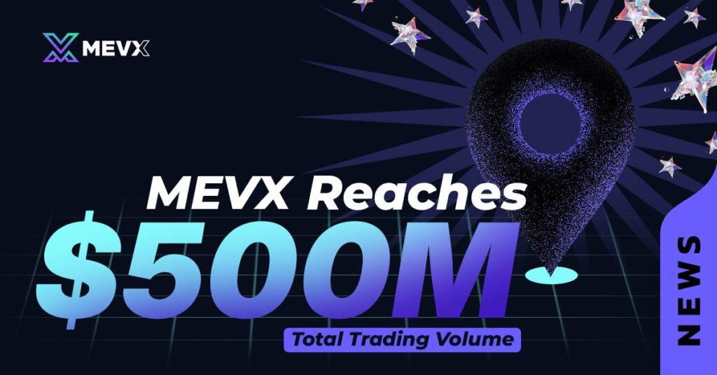 MevX Reaches 500M Total Trading Volume