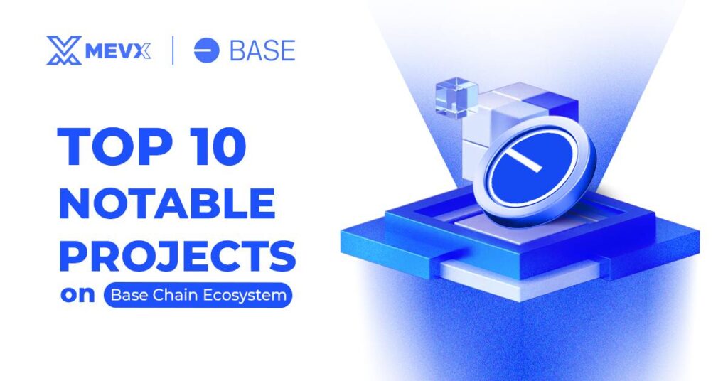 Top 10 notable projects on Base Chain Ecosystem