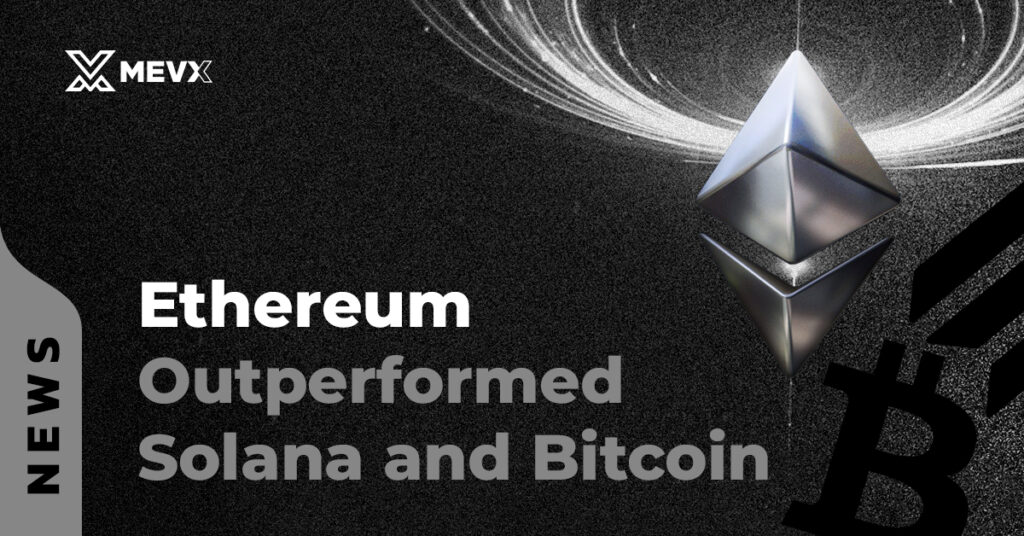 Ethereum Outperformed Solana and Bitcoin