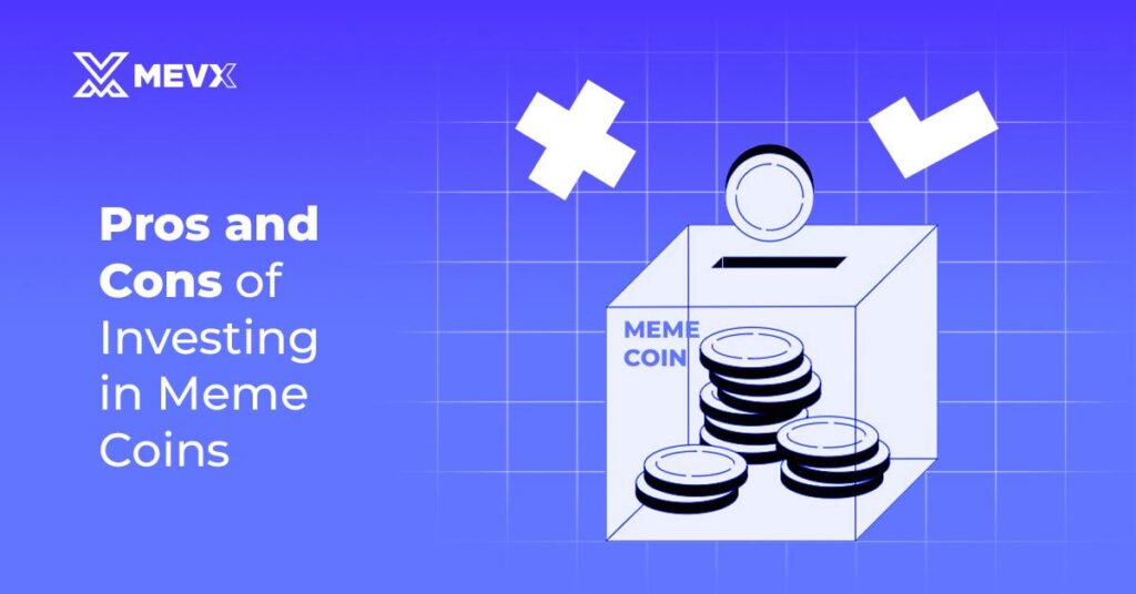 Pros and Cons of Investing in Meme Coins