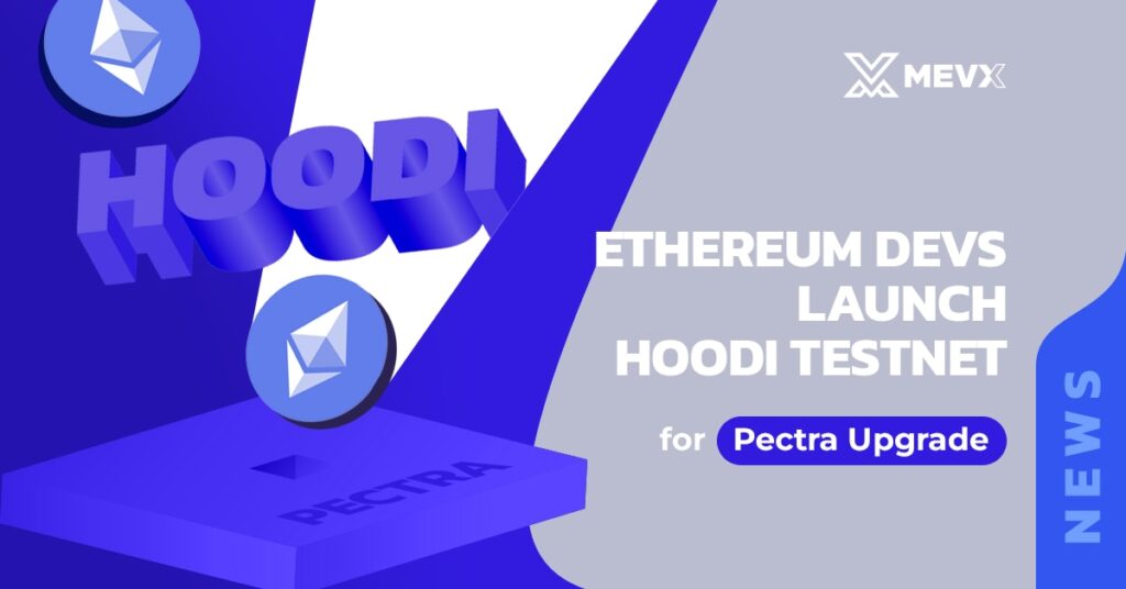 Ethereum Devs Launch Hoodi Testnet