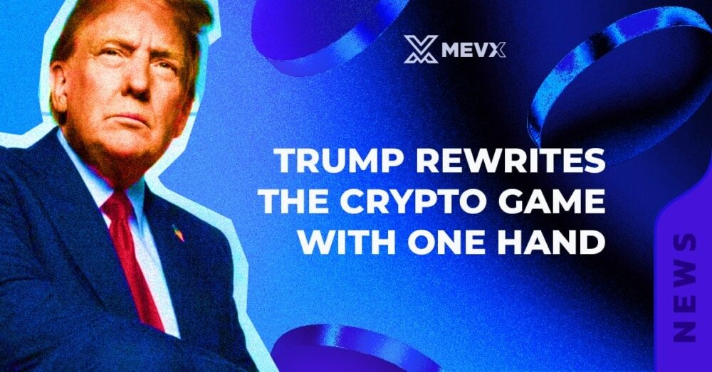 Trump Rewrites The Crypto Game