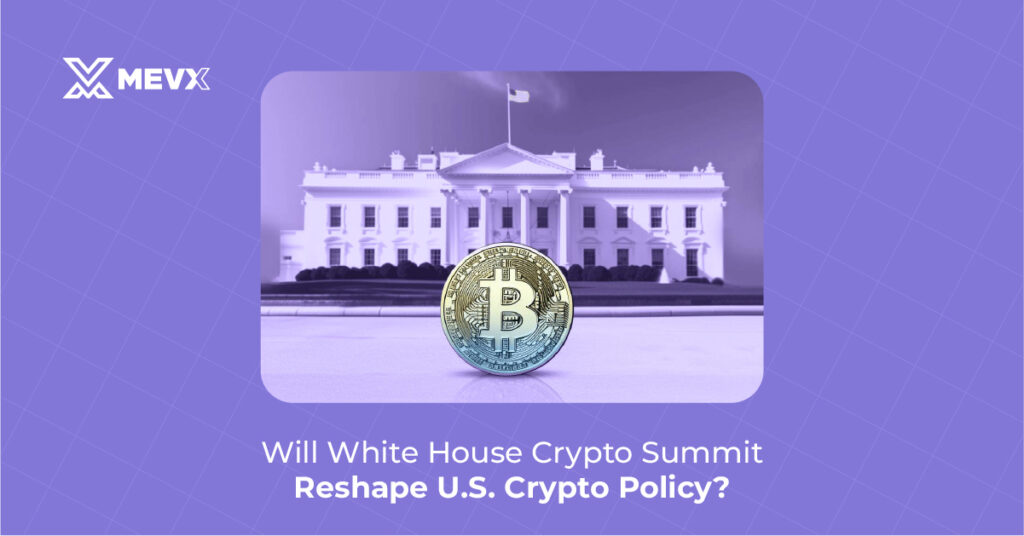 Will the White House Crypto Summit Reshape U.S. Crypto Policy?