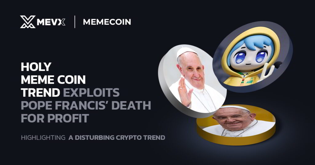 Holy Meme Coin Trend Exploits Pope Francis’ Death for Profit, Highlighting a Disturbing Crypto Trend 2 Holy Meme Coin Trend