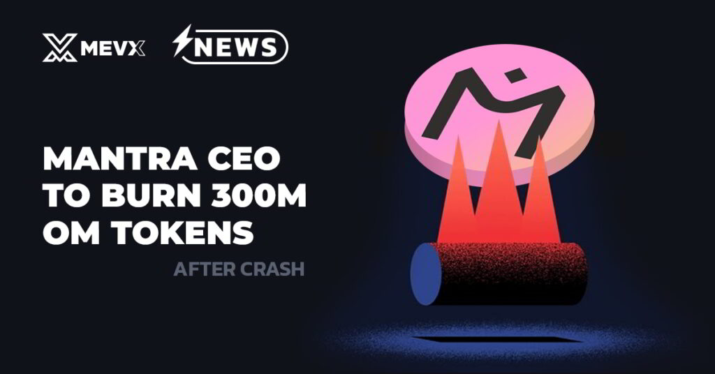 Mantra CEO to Burn 300M OM Tokens