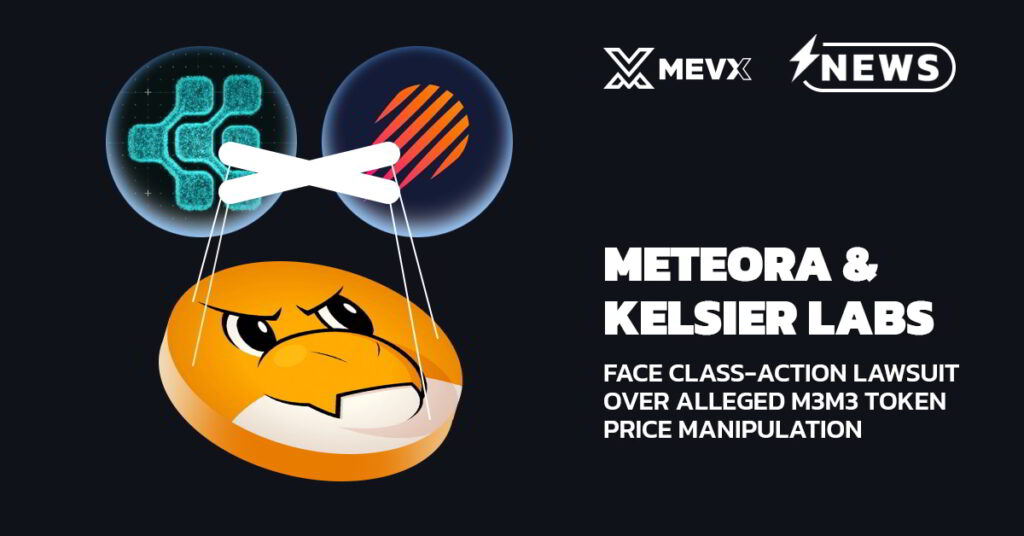 Meteora and Kelsier Labs Face Class-Action Lawsuit Over Alleged M3M3 Token Price Manipulation