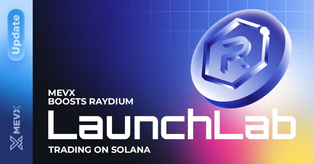 MevX Boosts Raydium LaunchLab Trading on Solana