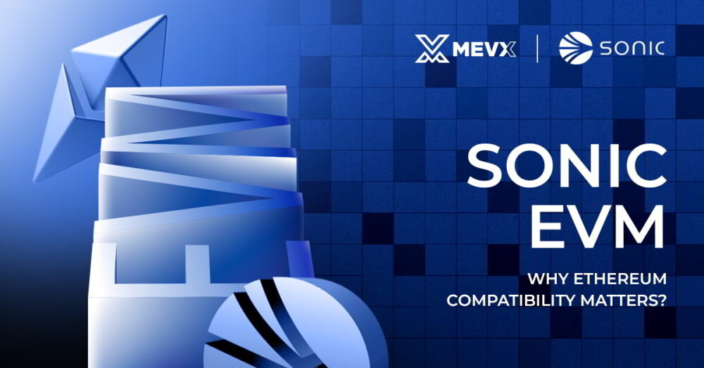 Sonic EVM Why Ethereum Compatibility Matters