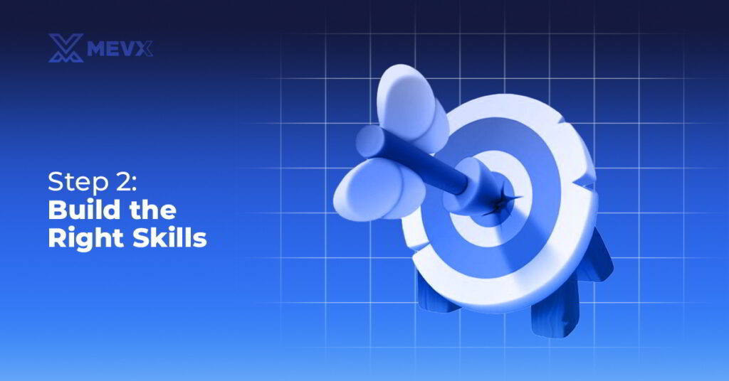 Step 2 - Build the Right Skills
