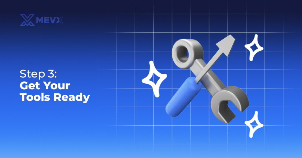 Step 3 - Get Your Tools Ready