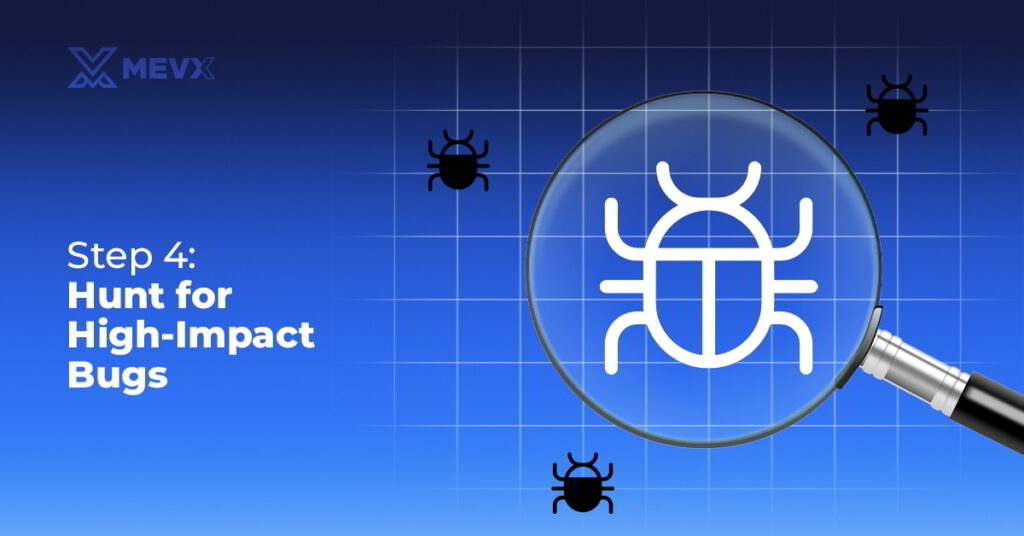 Step 4 - Hunt for High-Impact Bugs
