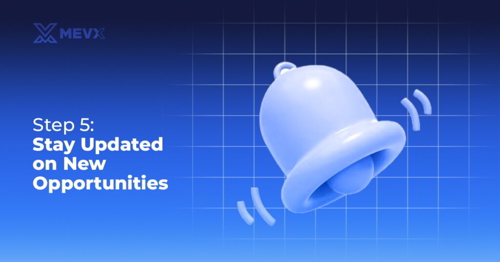 Step 5 - Stay Updated on New Opportunities