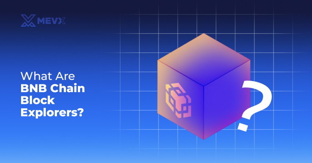 What Are BNB Chain Block Explorers?