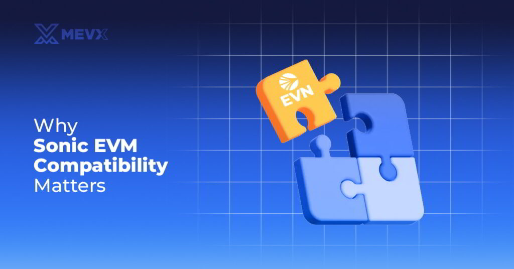 Why SWhy Sonic EVM Compatibility Mattersonic EVM Compatibility Matters