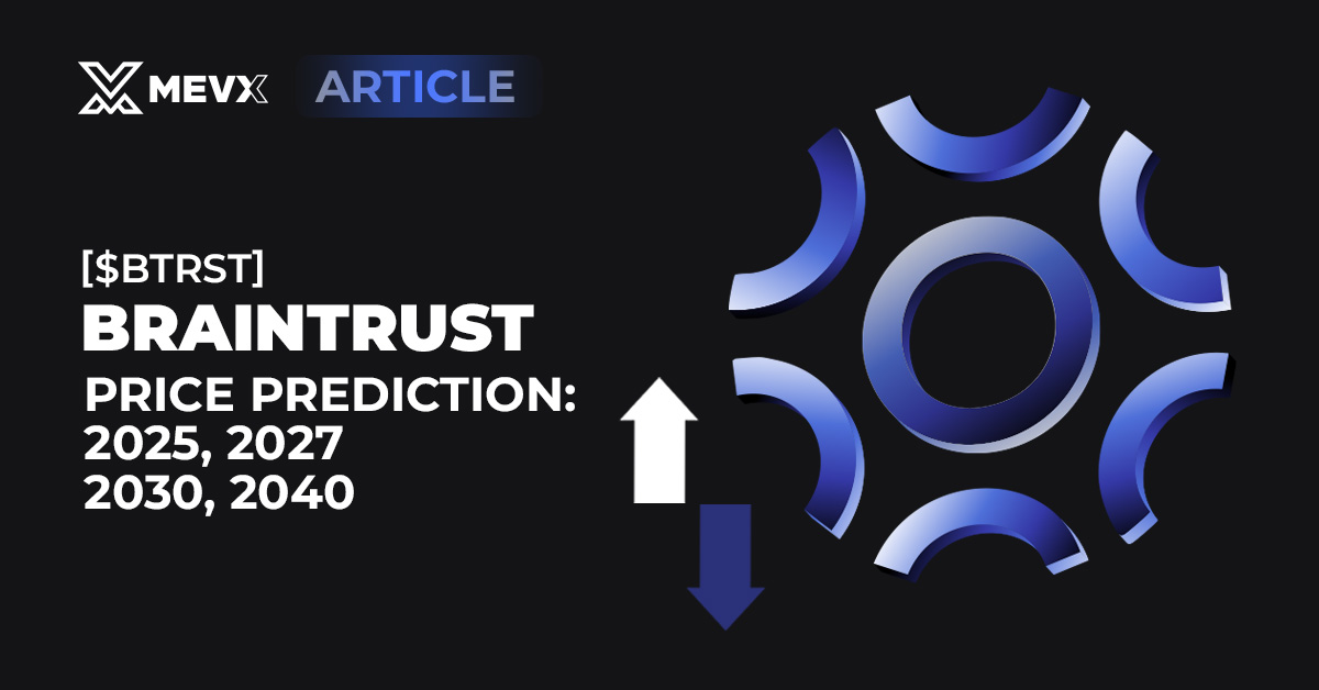Braintrust (BTRST) Price Prediction: 2025, 2027, 2030, 2040