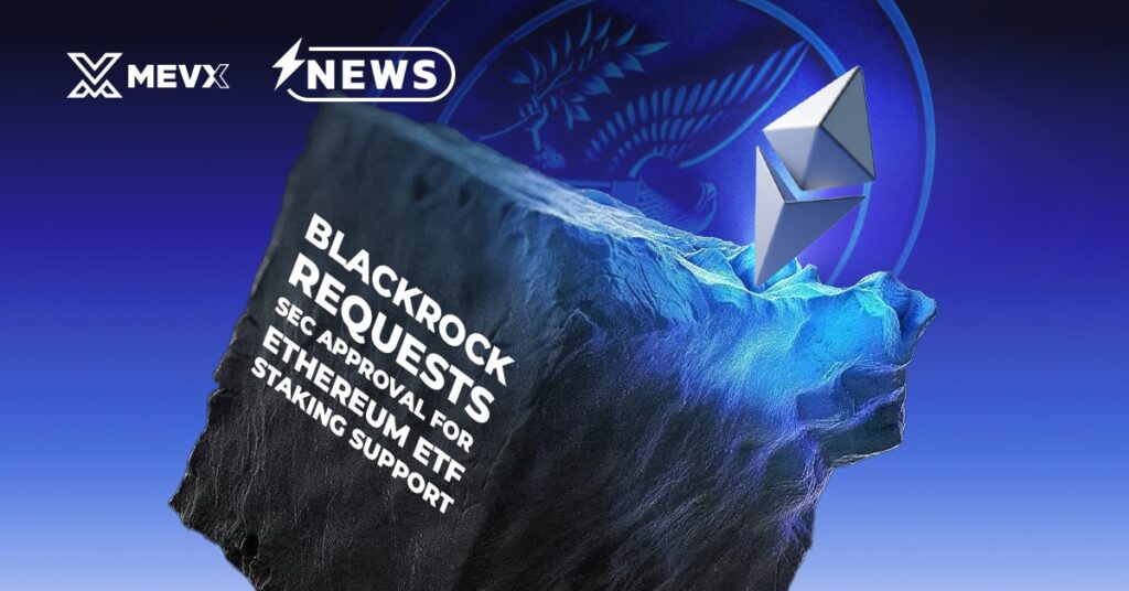 BlackRock Requests SEC Approval for Ethereum ETF Staking Support 2 BlackRock SEC ETH ETF Staking