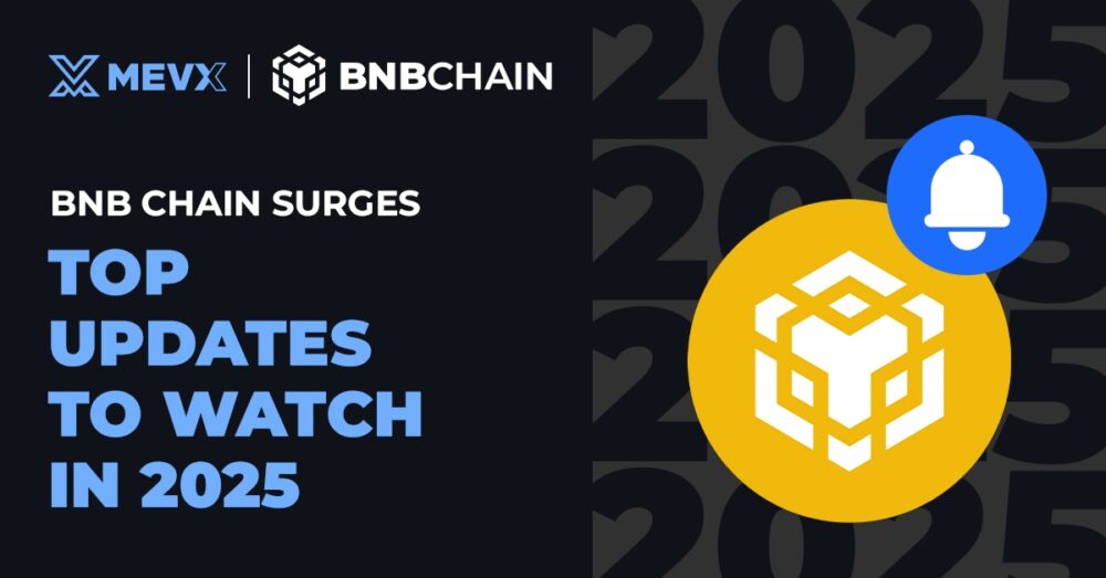 BNB Chain Surges: Top Updates to Watch in 2025