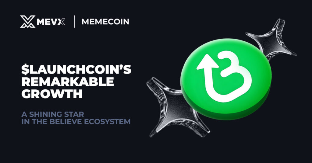 $LAUNCHCOIN -  A Shining Star in the Believe Ecosystem