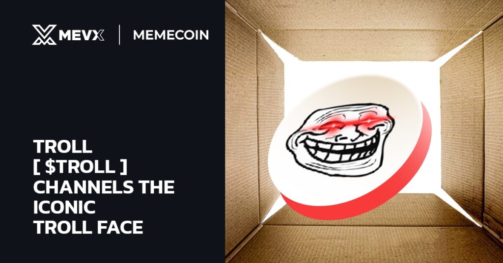 TROLL ($TROLL) Channels the Iconic Troll Face 2 TROLL Meme Coin