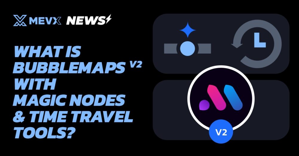 What is Bubblemaps V2?