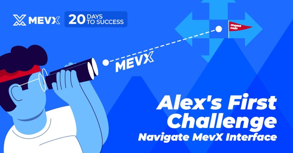 Alex's First Challenge - Navigate MevX Interface