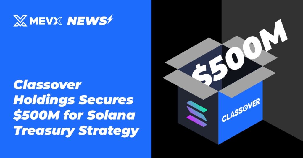 Classover Holdings Secures $500M for Solana Treasury Strategy