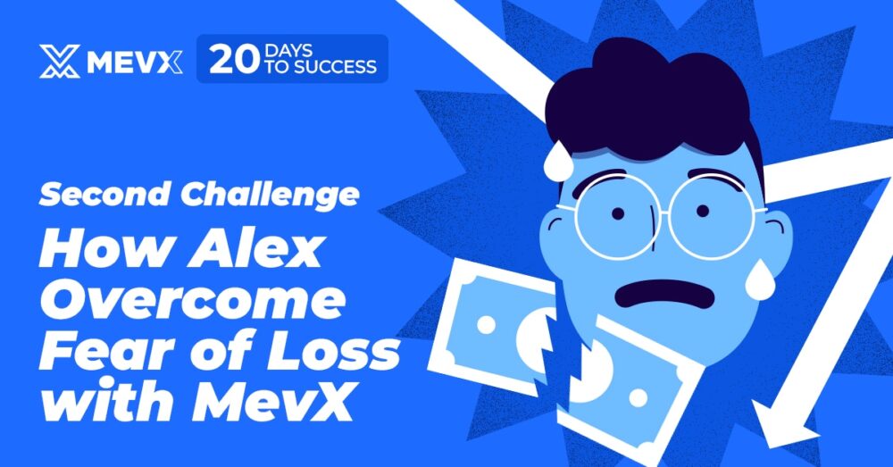 How Alex Overcome Fear of Loss with MevX