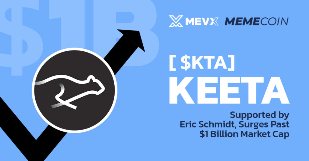 Keeta ($KTA), Supported by Eric Schmidt, Surges Past $1 Billion Market Cap 4 Keeta ($KTA) Meme Coin