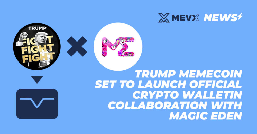 TRUMP Meme Coin And Magic Eden Launch Wallet