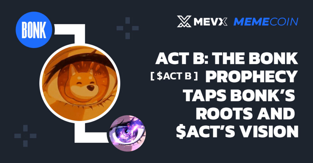 ACT B: The Bonk Prophecy ($ACT B)