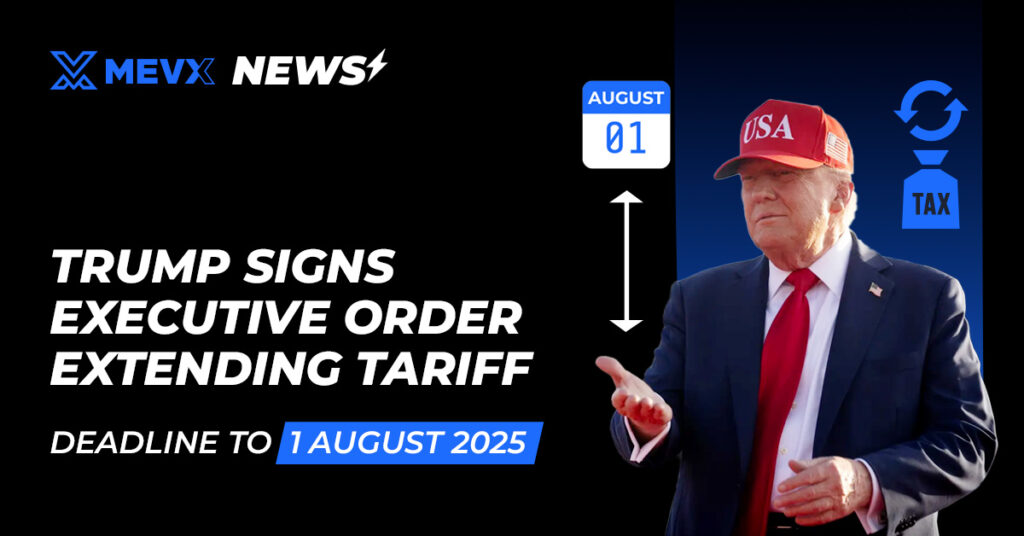 Trump Extends Tariff Deadline To August 1