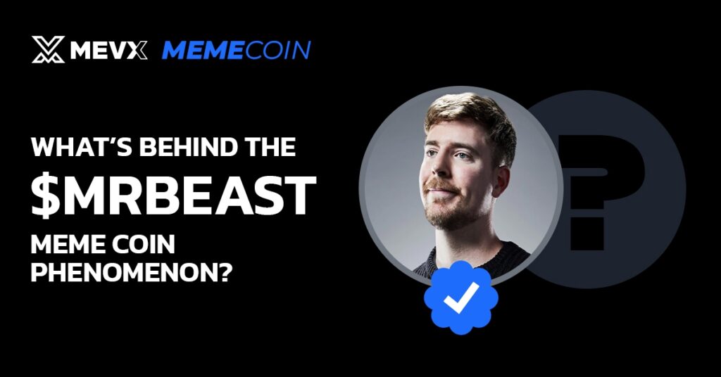 What’s Behind the $MrBeast Meme Coin Phenomenon? 3 $MrBeast Meme Coin
