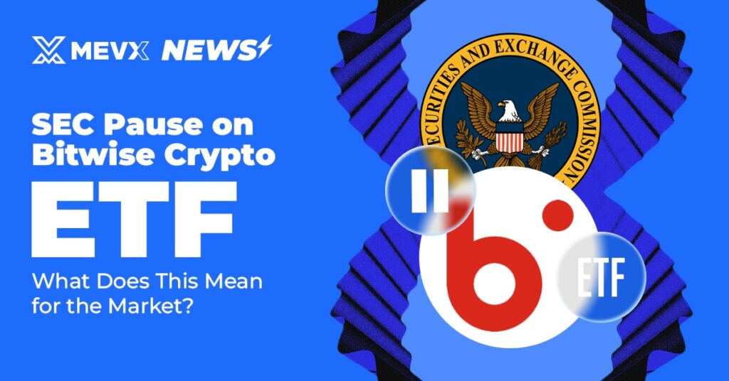 SEC Pause on Bitwise Crypto ETF