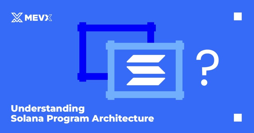Understanding Solana Program Architecture