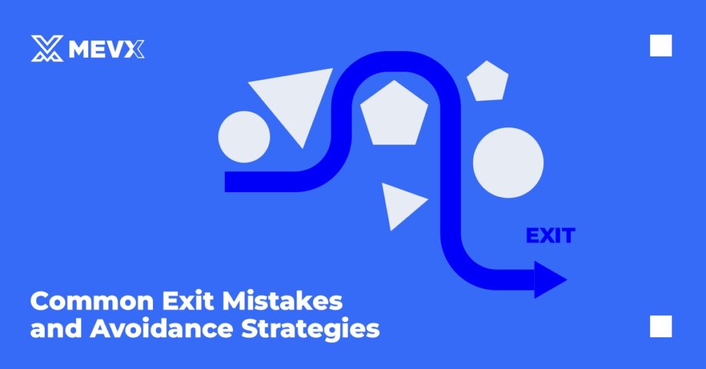 Common Exit Mistakes and Avoidance Strategies