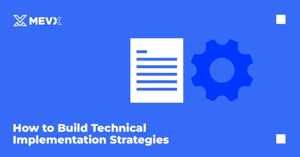 How to Build Technical Implementation Strategies