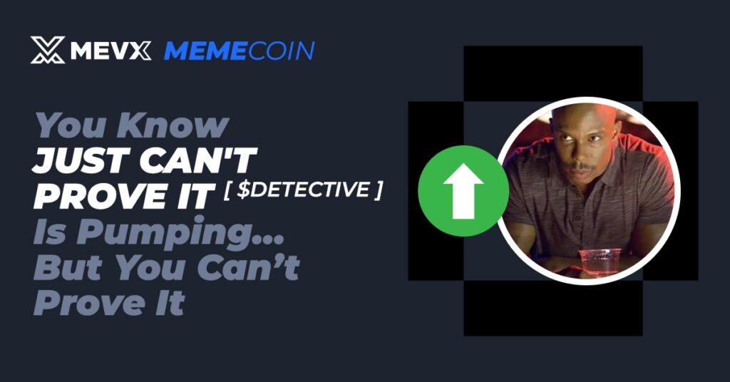 Just Can't Prove It ($DETECTIVE)