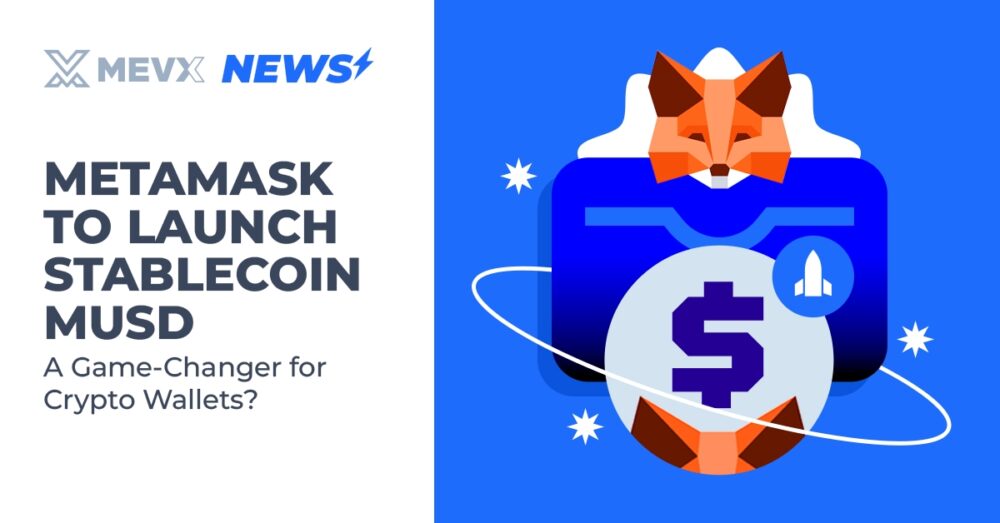 MetaMask to launch stablecoin mUSD